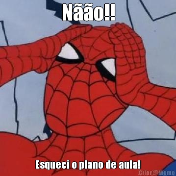 No!! Esqueci o plano de aula!