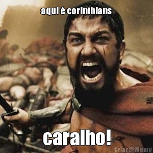 aqui  corinthians caralho!