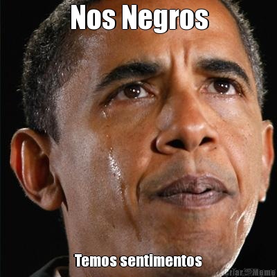 Nos Negros Temos sentimentos