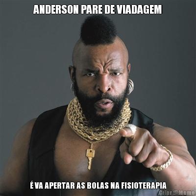 ANDERSON PARE DE VIADAGEM  VA APERTAR AS BOLAS NA FISIOTERAPIA