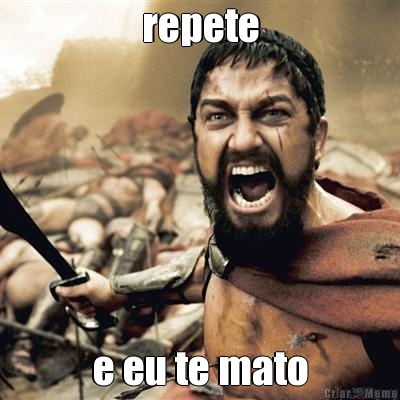 repete e eu te mato