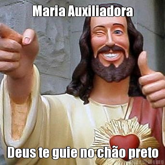 Maria Auxiliadora Deus te guie no cho preto