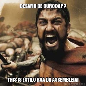 DESAFIO DE OUROCAP? THIS IS ESTILO RUA DA ASSEMBLIA!