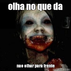  olha no que da  nao olhar para frente