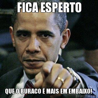 FICA ESPERTO QUE O BURACO  MAIS EM EMBAIXO! 