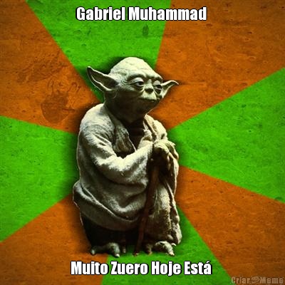 Gabriel Muhammad  Muito Zuero Hoje Est 