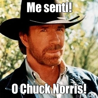 Me senti! O Chuck Norris!