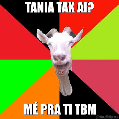 TANIA TAX AI? M PRA TI TBM