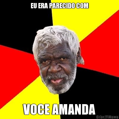 EU ERA PARECIDO COM VOCE AMANDA