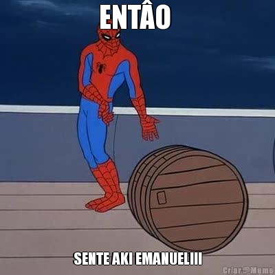 ENTO  SENTE AKI EMANUEL!!!