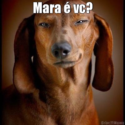 Mara  vc? 