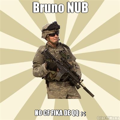 Bruno NUB NO CF FIKA DE QQ  ;-;
