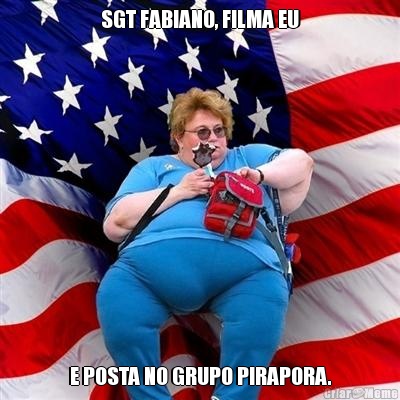 SGT FABIANO, FILMA EU E POSTA NO GRUPO PIRAPORA.
