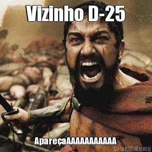 Vizinho D-25 ApareaAAAAAAAAAAA