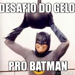 DESAFIO DO GELO  PRO BATMAN