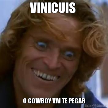 VINICUIS  O COWBOY VAI TE PEGAR