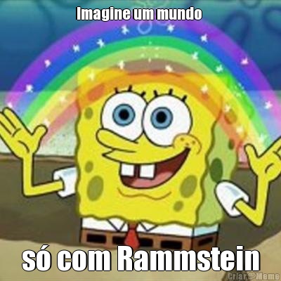 Imagine um mundo  s com Rammstein