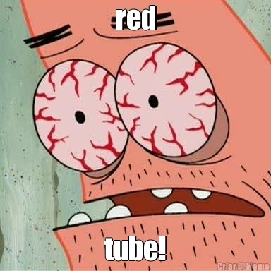 red tube!