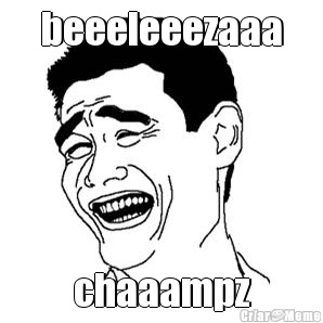 beeeleeezaaa chaaampz