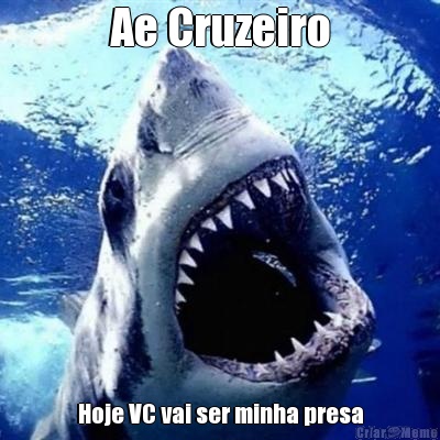 Ae Cruzeiro Hoje VC vai ser minha presa