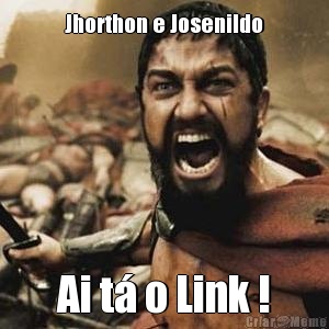 Jhorthon e Josenildo Ai t o Link !