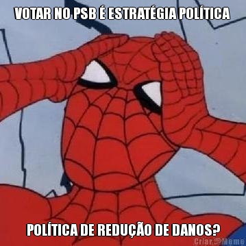 VOTAR NO PSB  ESTRATGIA POLTICA POLTICA DE REDUO DE DANOS?