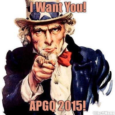 I Want You! APGQ 2015!
