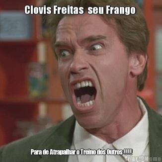 Clovis Freitas  seu Frango  Para de Atrapalhar o Treino dos Outros !!!!