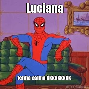 Luciana tenha calma kkkkkkkkk