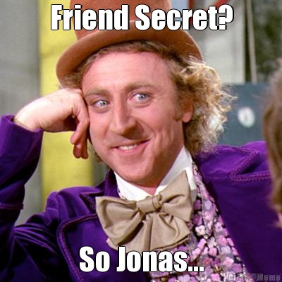 Friend Secret? So Jonas...