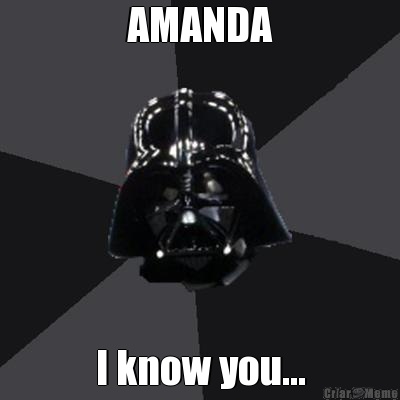 AMANDA I know you...