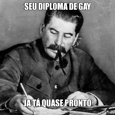 SEU DIPLOMA DE GAY JA T QUASE PRONTO