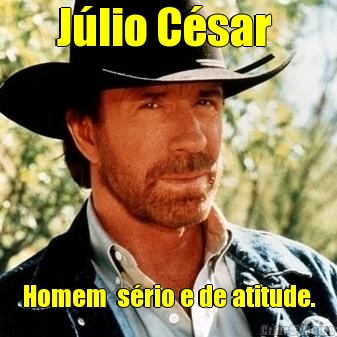 Jlio Csar  Homem  srio e de atitude.