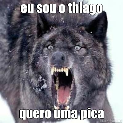 eu sou o thiago quero uma pica