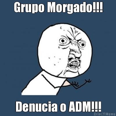 Grupo Morgado!!! Denucia o ADM!!!