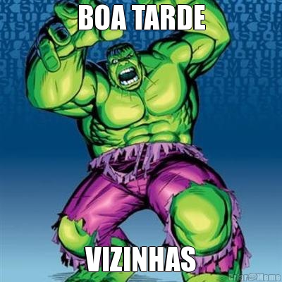 BOA TARDE VIZINHAS