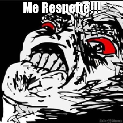 Me Respeite!!! 