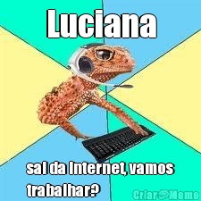 Luciana sai da internet, vamos
trabalhar?