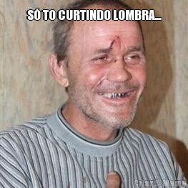 S TO CURTINDO LOMBRA... 