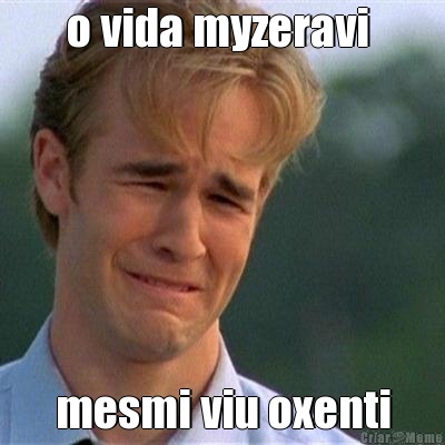 o vida myzeravi  mesmi viu oxenti