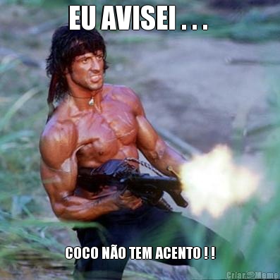 EU AVISEI . . .  COCO NO TEM ACENTO ! !