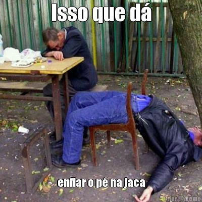 Isso que d enfiar o p na jaca