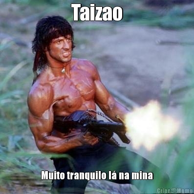 Taizao Muito tranquilo l na mina