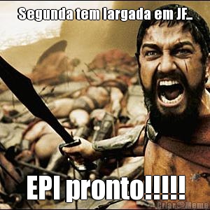 Segunda tem largada em JF... EPI pronto!!!!!