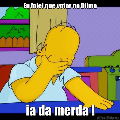 Eu falei que votar na Dilma ia da merda !