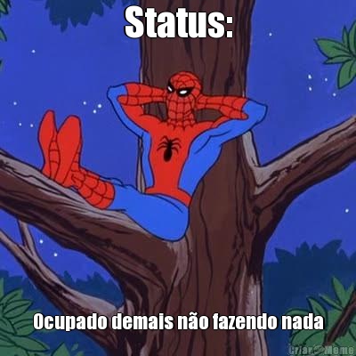 Status: Ocupado demais no fazendo nada