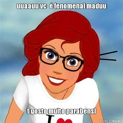 uuaauu vc   fenomenal maduu t gosto muito parabens!