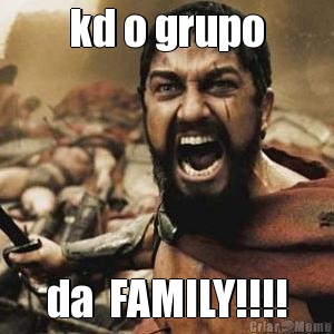 kd o grupo da  FAMILY!!!!