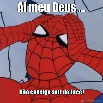 Ai meu Deus ... No consigo sair do Face!