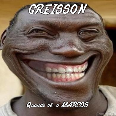 GREISSON Quando v  o MARCOS